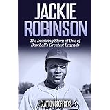 Jackie Robinson: The Inspiring Story of One of Baseball's Greatest Legends (Baseball Biography Books)