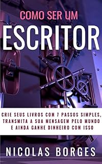 Livro Como Ser um Escritor - Crie Seus Livros em 7 Passos Simples