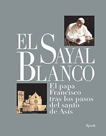 Amazoncom El Sayal Blanco El Papa Francesco Tras Los - 
