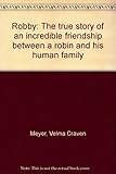 Paperback Robby: The true story of an incredible friendship between a robin and his human family Book