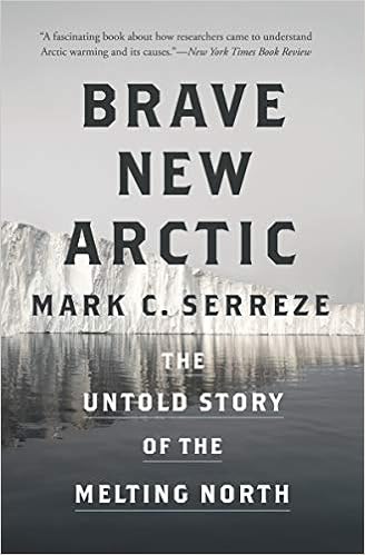 Amazon Com Brave New Arctic The Untold Story Of The Melting