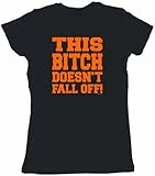 This Bitch Doesn't Fall Off Women's Tee Shirt