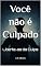 Livro Você não é Culpado: Liberte-se da Culpa