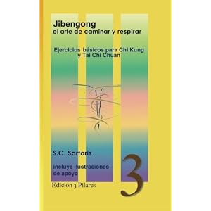 Jibengong el arte de caminar y respirar: ejercicios básicos para Chi Kung y Tai Chi Chuan (Tres Pilares) (Volume 3) (Spanish Edition)