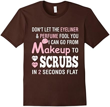 Men's Dont Let The Eyeliner And Perfume Fool You Makeup T-Shirt Medium Brown