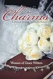 The Charms: A Novel About Eternal Choices by Women of Grace Writers