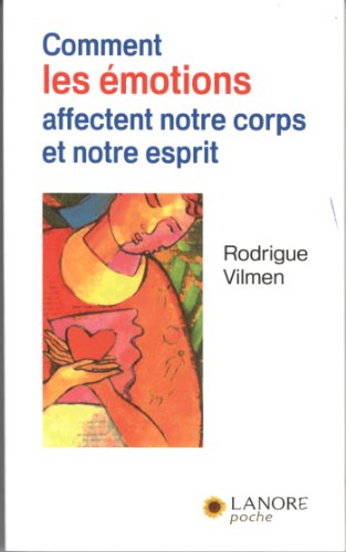 Comment les émotions affectent notre corps et notre esprit