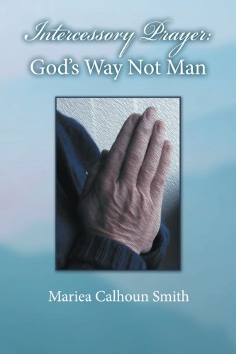 Intercessory Prayer: God's Way Not Man