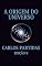 Livro A ORIGEM DO UNIVERSO: O MUNDO FÍSICO E O MUNDO ESPIRITUAL