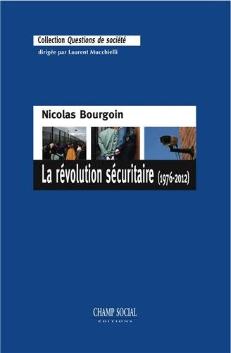 La  révolution sécuritaire, 1976-2012