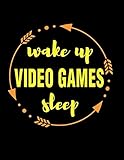 Wake Up Video Games Sleep Gift Notebook for Online Pro Gamers: Wide Ruled Blank Journal by 