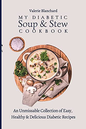 My Diabetic Soup Stew Cookbook An Unmissable Collection of Easy He | amzdealz