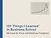 101 Things I Learned ® in Business School