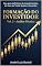 Livro FORMAÇÃO DO INVESTIDOR - ANÁLISE TÉCNICA: Seu Guia Definitivo de Investimentos, do Zero ao Trade System Vencedor (Livro Formação do Investidor 2)