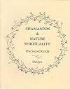 Shamanism & Nature Spirituality: The Sacred Circle