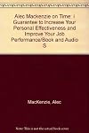 Alec Mackenzie on Time: I Guarantee to Increase Your Personal Effectiveness and Improve Your Job Performance by MacKenzie Alec (1989-02-01) Hardcover