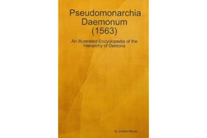 Pseudomonarchia Daemonum (1563) - An Illustrated Encyclopedia of the Hierarchy of Demons
