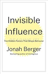 Invisible Influence: The Hidden Forces that Shape Behavior