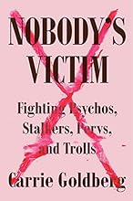 Nobody's Victim: Fighting Psychos, Stalkers, Pervs, and Trolls