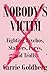 Nobody's Victim: Fighting Psychos, Stalkers, Pervs, and Trolls - Book by Carrie A. Goldberg