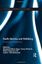 Pacific Identities and Well-Being: Cross-Cultural Perspectives (Routledge Monographs in Mental Health)