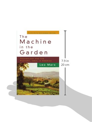 The Machine in the Garden Technology and the Pastoral Ideal in America Galaxy Books