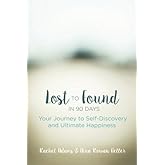Lost to Found in 90 Days: Your Journey to Self-Discovery and Ultimate Happiness