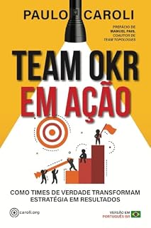 Livro Team OKR em Ação : Como Times de Verdade Transformam Estratégia em Resultados