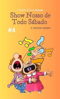Livro Show Nosso de Todo Sábado : e Outros Causos (Trilogia Retroativa de Três Partes)