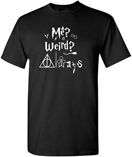 ' Me? Weird? Always ' Harry Potter Fandom Wizard Top Shirt