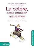 La colère, cette émotion mal-aimée : Exprimer sa colère sans violence by 