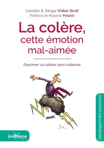 La colère, cette émotion mal-aimée : Exprimer sa colère sans violence by Carolle Vidal-Graf, Serge Vidal-Graf