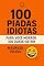 Livro 100 Piadas Idiotas Para Você Morrer (Ou Quase) De Rir - Mauricio Toledo
