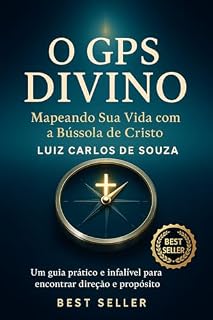 Livro O GPS DIVINO: Mapeando Sua Vida com a Bússola de Cristo