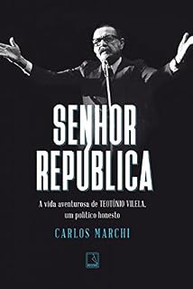 Livro Senhor República: A vida aventurosa de Teotônio Vilela, um político honesto