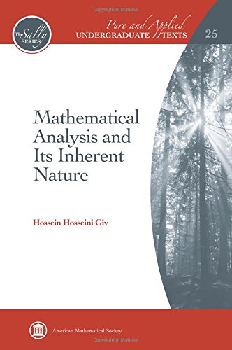 Mathematical Analysis and Its Inherent Nature (Pure and Applied Undergraduate Texts) (The Sally Series Pure and Applied Undergraduate Texts)