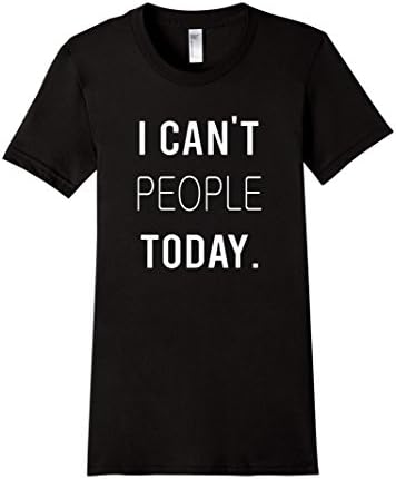 Women's I Can't People Today Funny Popular Hipster Emo T Shirt Medium Black
