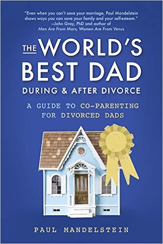 The World S Best Dad During And After Divorce A Guide To Co Parenting For Divorced Dads Mandelstein Paul 9781641702683 Amazon Com Books