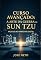 Livro Curso Avançado: A Arte da Guerra de Sun Tzu Aplicada ao Marketing Digital (Sun Tzu - A Arte da Guerra Aplicada Livro 4)