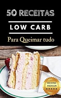 Livro 50 Receitas Low Carb Para Queimar Tudo: Receitas Premium