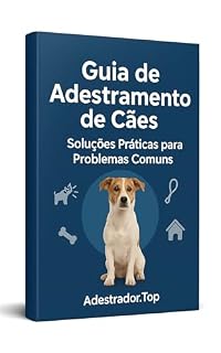 Livro Guia de Adestramento de Cães: Soluções Práticas para Problemas Comuns