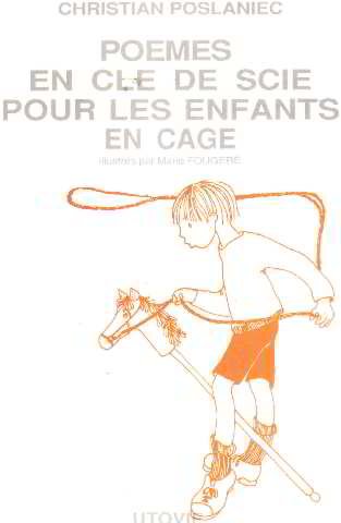 Poemes en cle de scie pour les enfants en cage / illustré par marie fougere