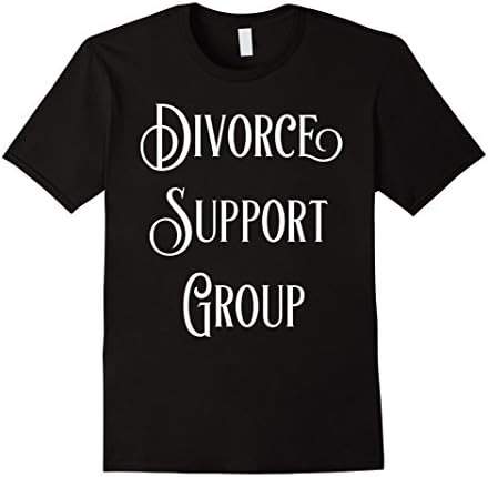 Divorce Support Group Funny T-shirt for men or women