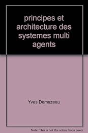 Principes et architecture des systèmes multi-agents