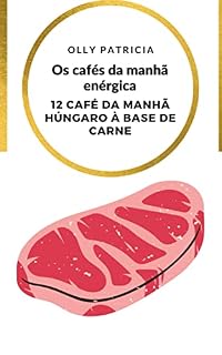Livro Os cafés da manhã enérgica: 12 Café da Manhã Húngaro à Base de Carne