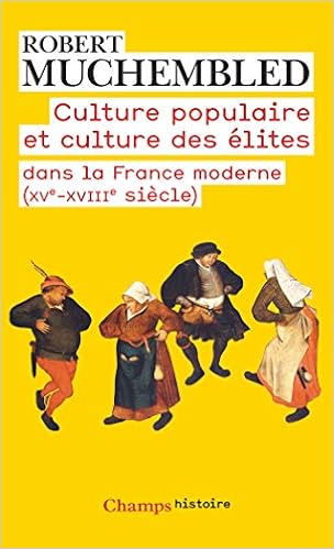 Culture Populaire Et Culture Des Elites Dans La France Moderne Xve Xviiie Siecle Champs Histoire French Edition Muchembled Robert 9782081265622 Amazon Com Books Culture Populaire Et Culture Des Elites Dans La France Moderne Xve Xviiie Siecle Champs Histoire French Edition Muchembled Robert 9782081265622 Amazon Com Books