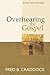 Overhearing the Gospel: Revised and Expanded Edition by Dr. Fred Craddock