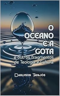 Livro O OCEANO E A GOTA: e outros fragmentos de Teologia e Cultura