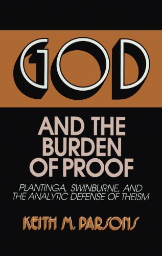 God and the Burden of Proof (Frontiers of Philosophy) by Keith M. Parsons