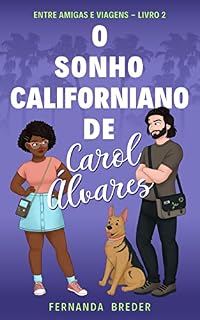 Livro O sonho californiano de Carol Álvares (Entre amigas e viagens)